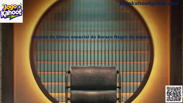 Buraco Negro espacial bônus especial Kahoot